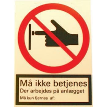 Skilt 148 x 105 mm "må ikke betjenes, der arbejdes på anlægget"